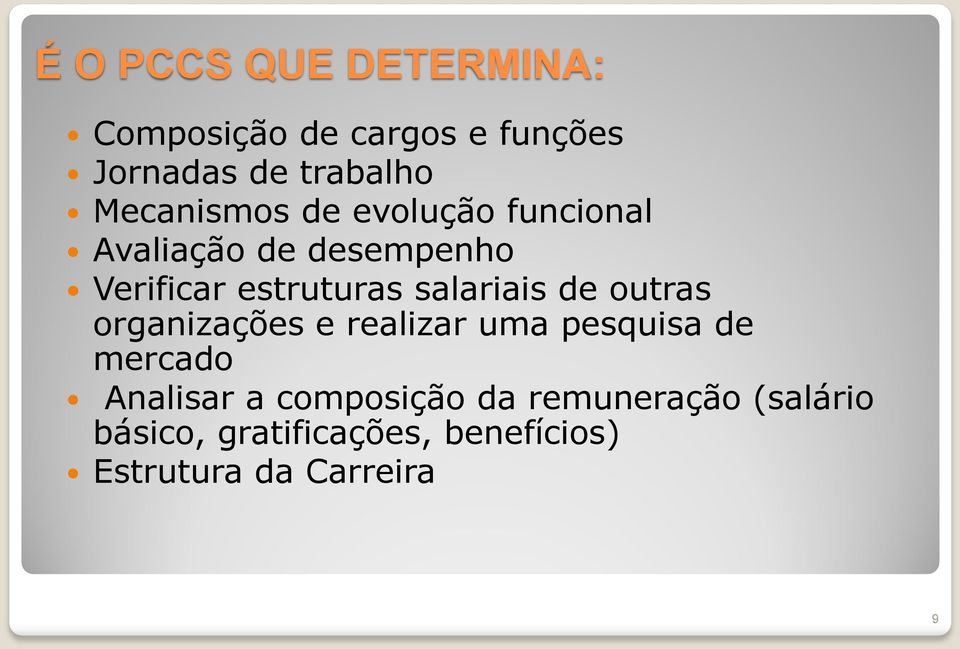 salariais de outras organizações e realizar uma pesquisa de mercado Analisar a