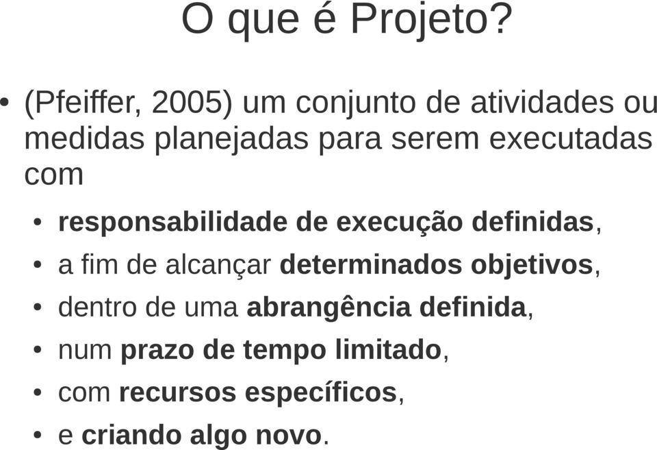 executadas com responsabilidade de execução definidas, a fim de alcançar