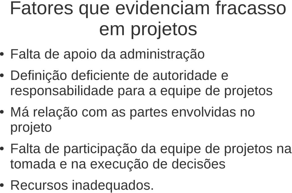 projetos Má relação com as partes envolvidas no projeto Falta de