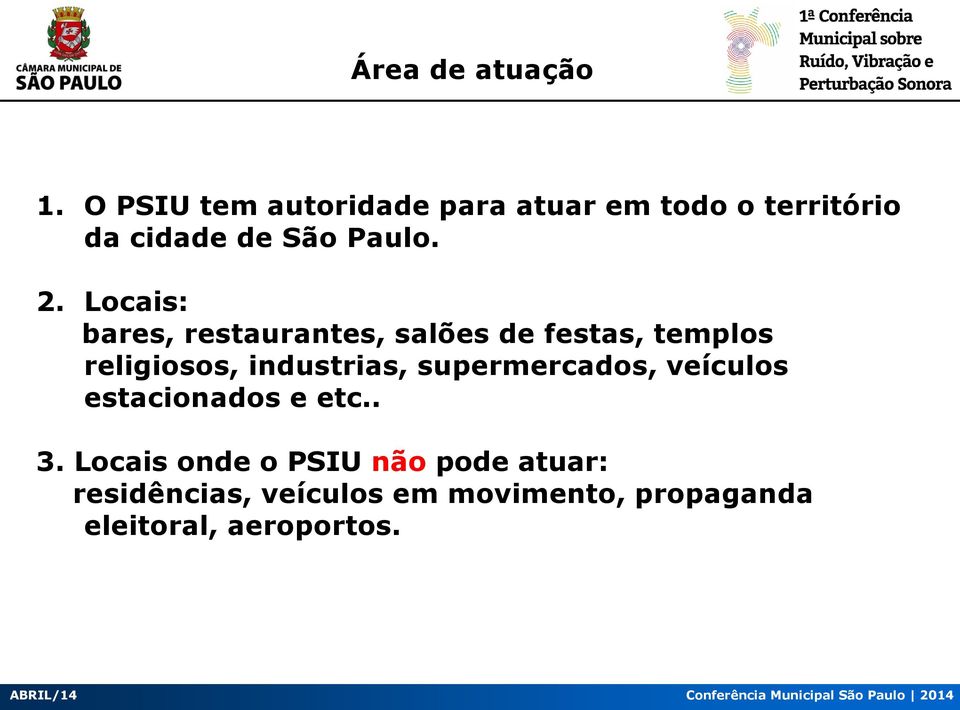 Locais: bares, restaurantes, salões de festas, templos religiosos, industrias,