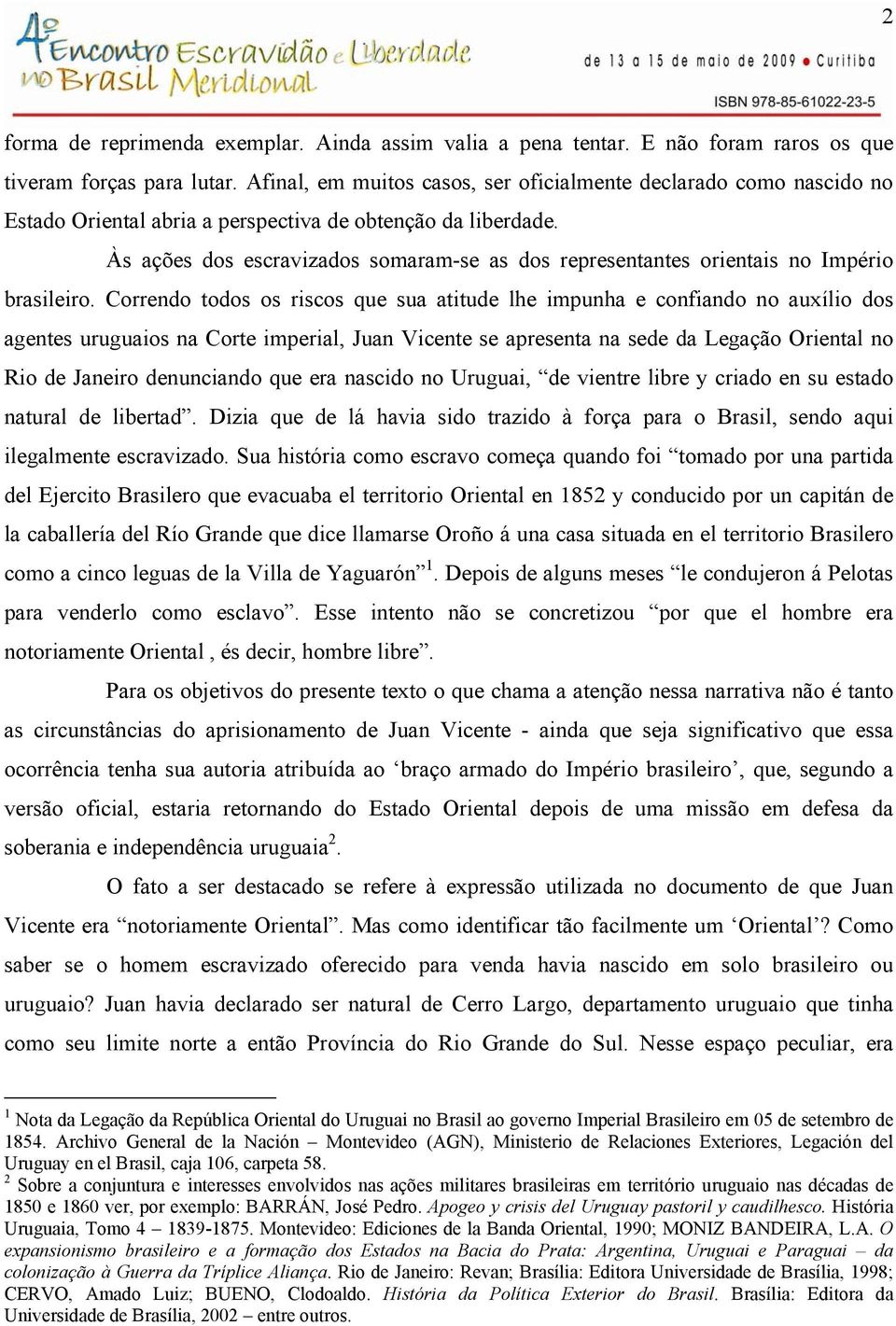 Às ações dos escravizados somaram-se as dos representantes orientais no Império brasileiro.