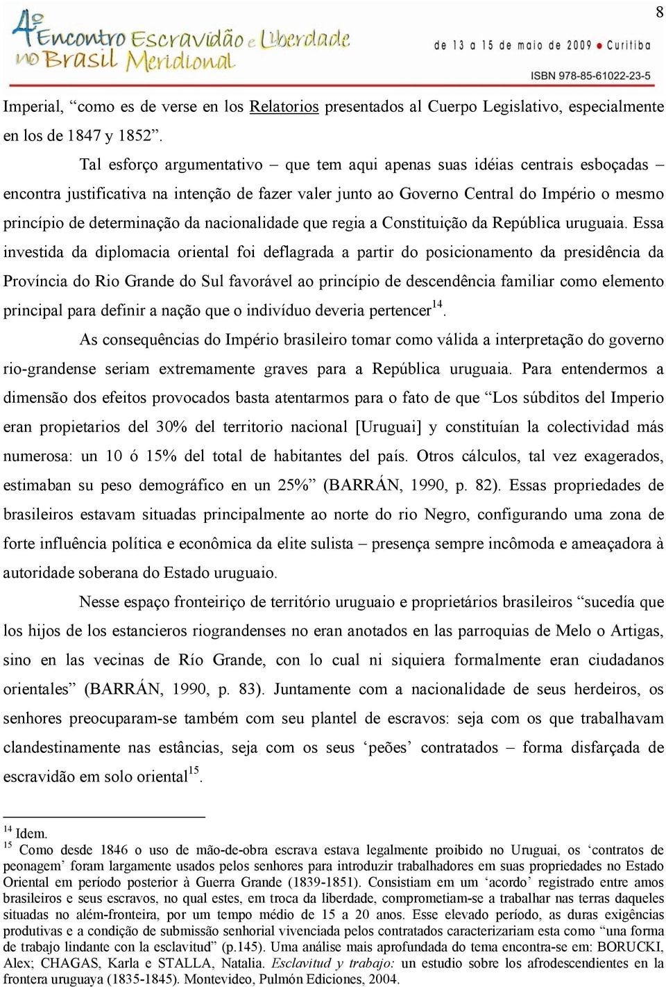 nacionalidade que regia a Constituição da República uruguaia.