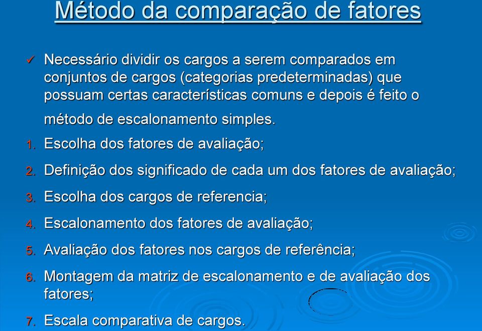 Definição dos significado de cada um dos fatores de avaliação; 3. Escolha dos cargos de referencia; 4.