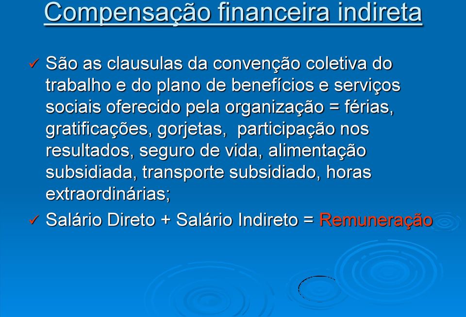 gratificações, gorjetas, participação nos resultados, seguro de vida, alimentação