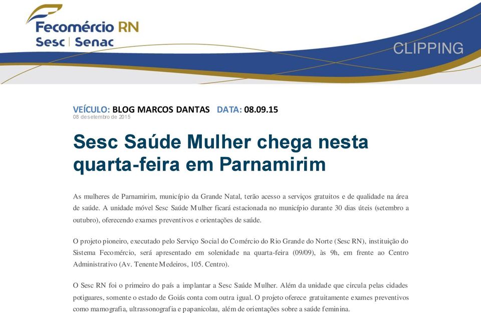 saúde. A unidade móvel Sesc Saúde Mulher ficará estacionada no município durante 30 dias úteis (setembro a outubro), oferecendo exames preventivos e orientações de saúde.