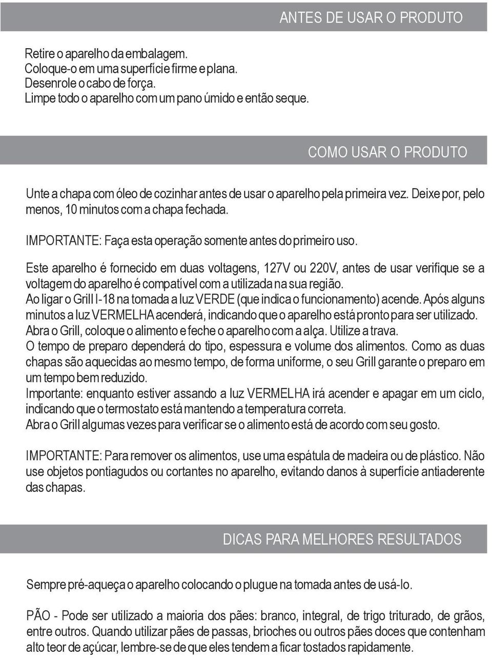 IMPORTANTE: Faça esta operação somente antes do primeiro uso.