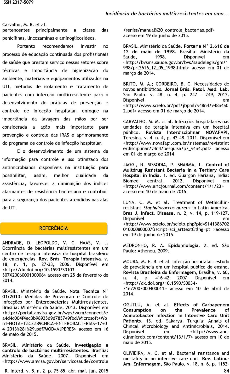 equipamentos utilizados na UTI, métodos de isolamento e tratamento de pacientes com infecção multirresistente para o desenvolvimento de práticas de prevenção e controle de infecção hospitalar,