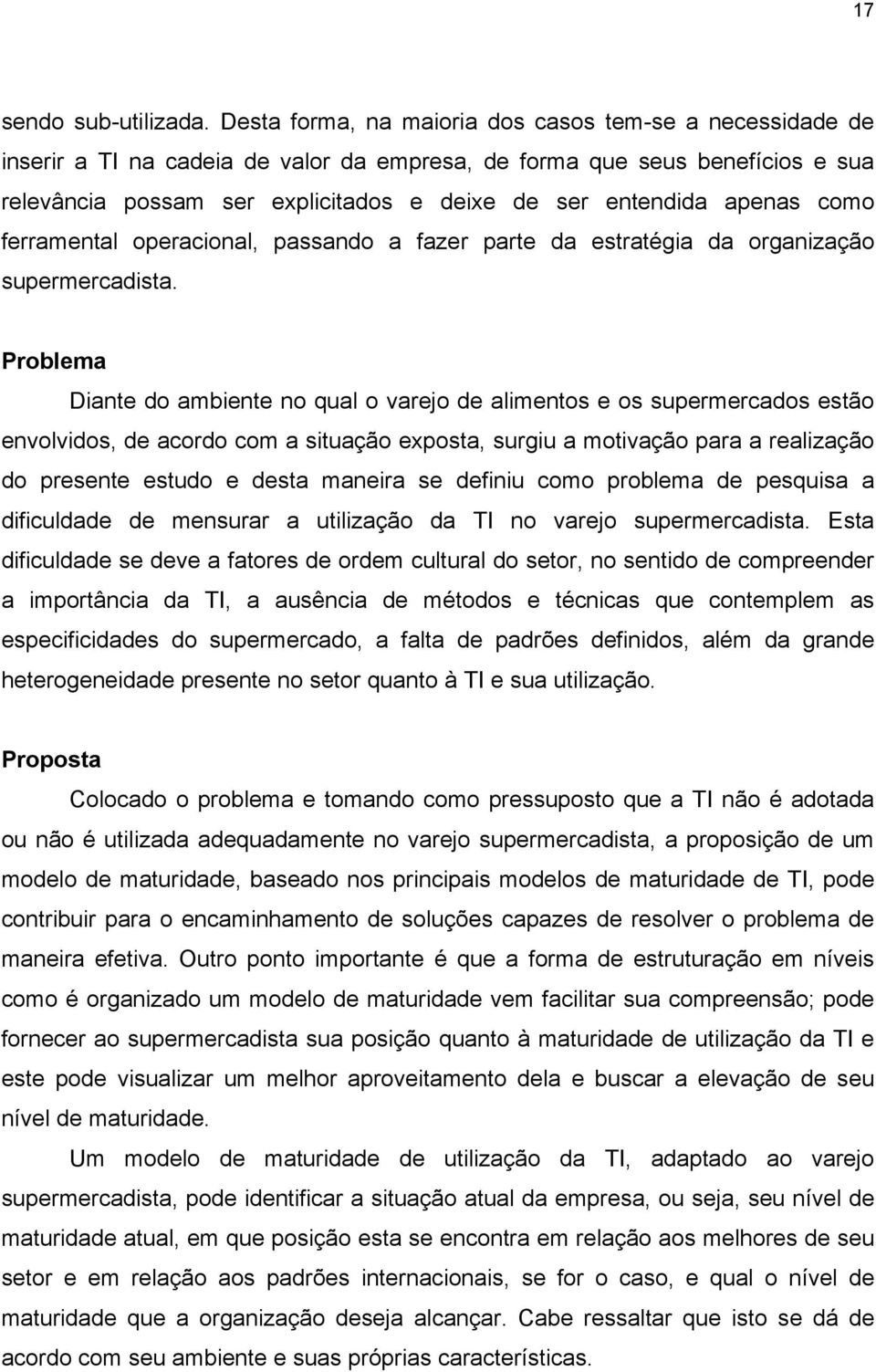 apenas como ferramental operacional, passando a fazer parte da estratégia da organização supermercadista.