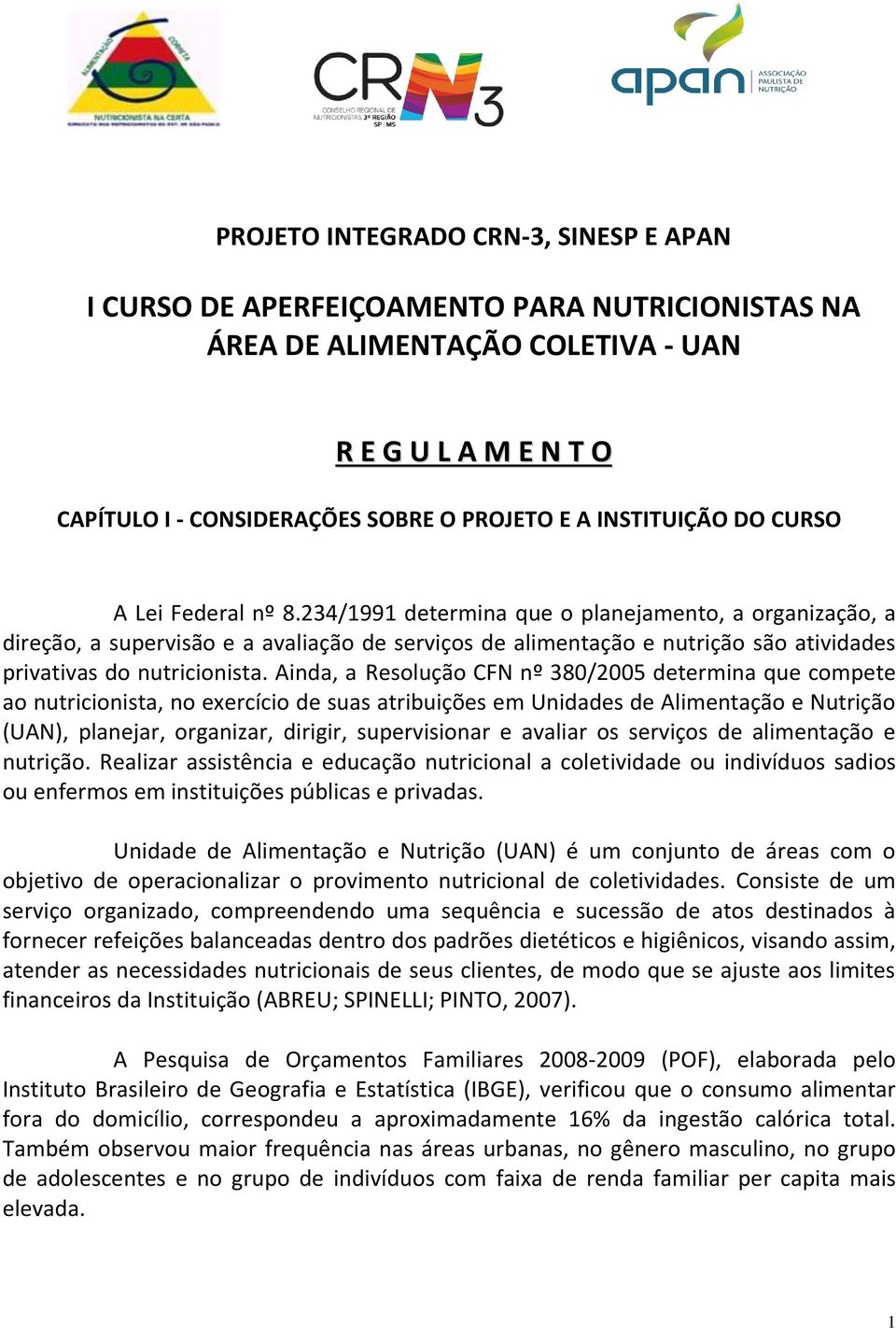 234/1991 determina que o planejamento, a organização, a direção, a supervisão e a avaliação de serviços de alimentação e nutrição são atividades privativas do nutricionista.