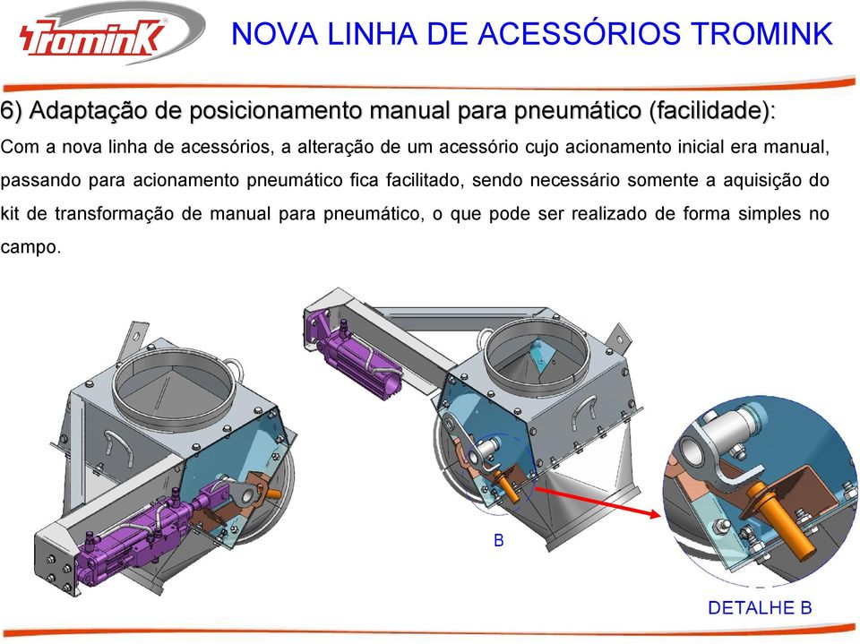 para acionamento pneumático fica facilitado, sendo necessário somente a aquisição do kit