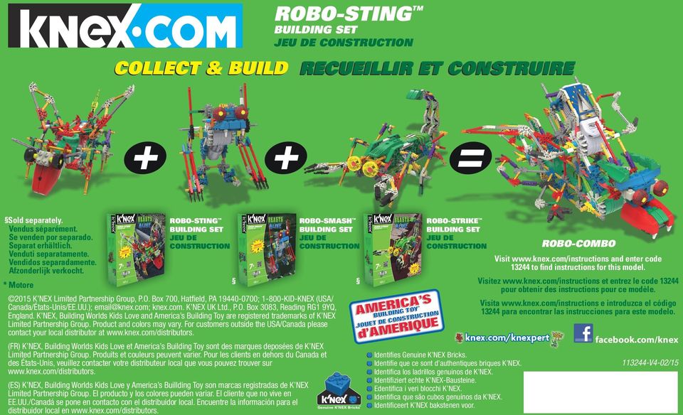 * Motore + ROBO-STING BUILDING SET JEU DE CONSTRUCTION = ROBO-SMASH BUILDING SET JEU DE CONSTRUCTION ROBO-STRIKE BUILDING SET JEU DE CONSTRUCTION ROBO-COMBO Visit www.knex.