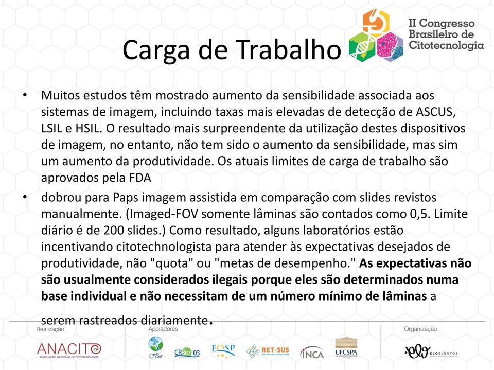 Os atuais limites de carga de trabalho são aprovados pela FDA dobrou para Paps imagem assistida em comparação com slides revistos manualmente. (Imaged-FOV somente lâminas são contados como 0,5.