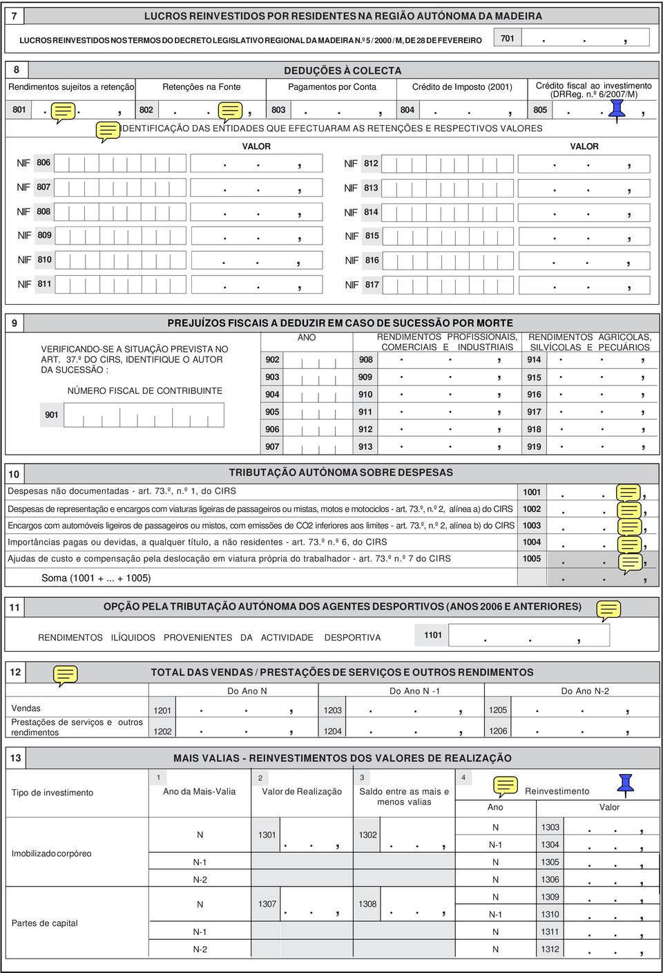 (DRReg nº 6/2007/M) 802 803 804 805 806 VALOR 812 VALOR 807 813 808 814 809 815 810 816 811 817 9 PREJUÍZOS FISCAIS A DEDUZIR EM CASO DE SUCESSÃO POR MORTE VERIFICADO-SE A SITUAÇÃO PREVISTA O ART 37º