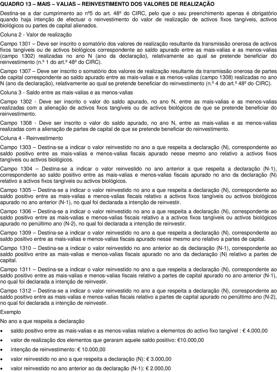 resultante da transmissã nersa de activs fixs tangíveis u de activs bilógics crrespndente a sald apurad entre as mais-valias e as mens-valias (camp 1302) realizadas n an (an da declaraçã)