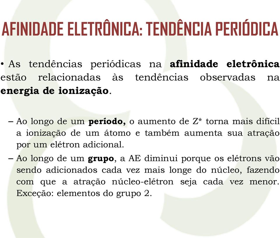 Ao longo de um período, o aumento de Z* torna mais difícil a ionização de um átomo e também aumenta sua atração por um