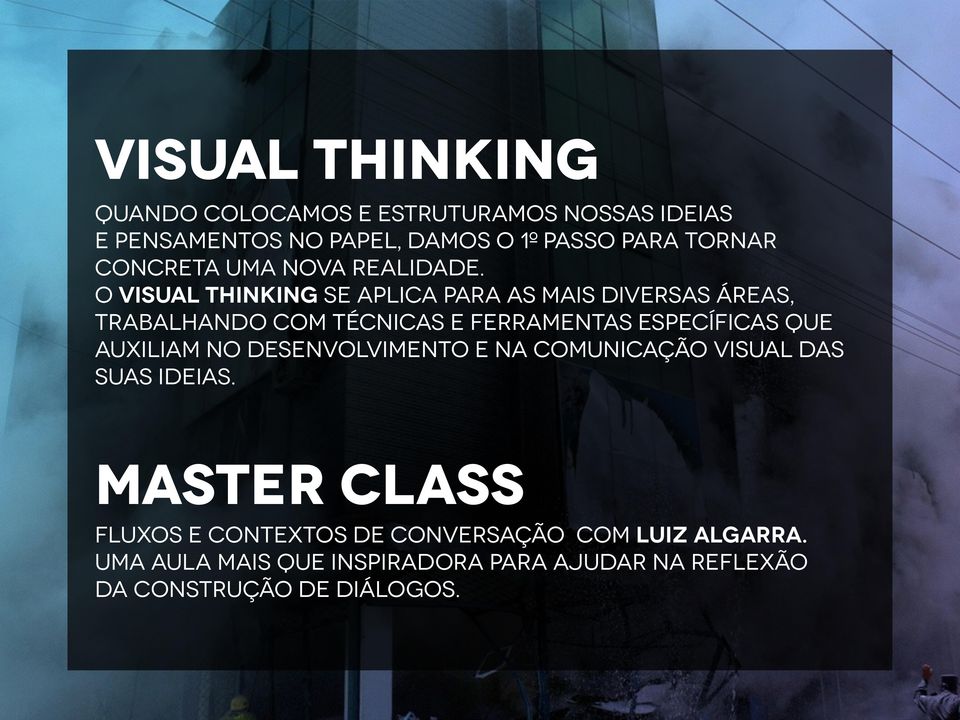 O Visual Thinking se aplica para as mais diversas áreas, trabalhando com técnicas e ferramentas específicas que