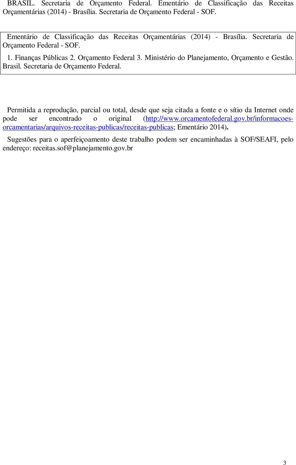 Ministério do Planejamento, Orçamento e Gestão. Brasil. Secretaria de Orçamento Federal.