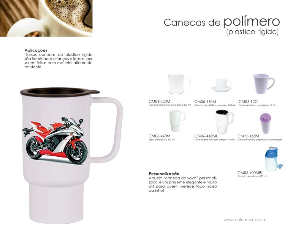 CM06-12C Caneca cônica de plástico 12 Oz. CM06-440M Jarra de plástico 440 ml. CM06-440ML Jarra de plástico com tampa 440 m.