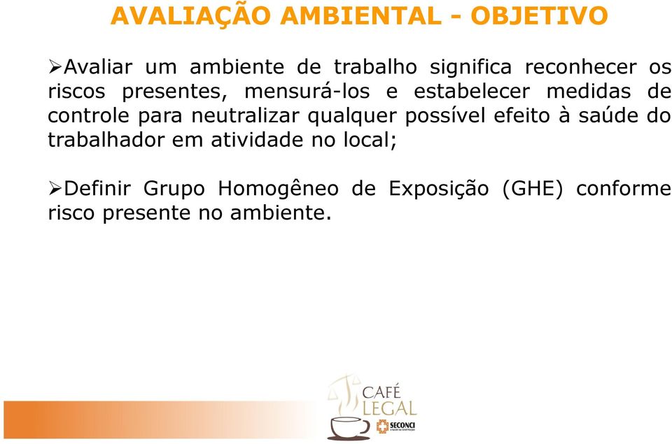 possível efeito à saúde do trabalhador em atividade no local; Definir Grupo Homogêneo de