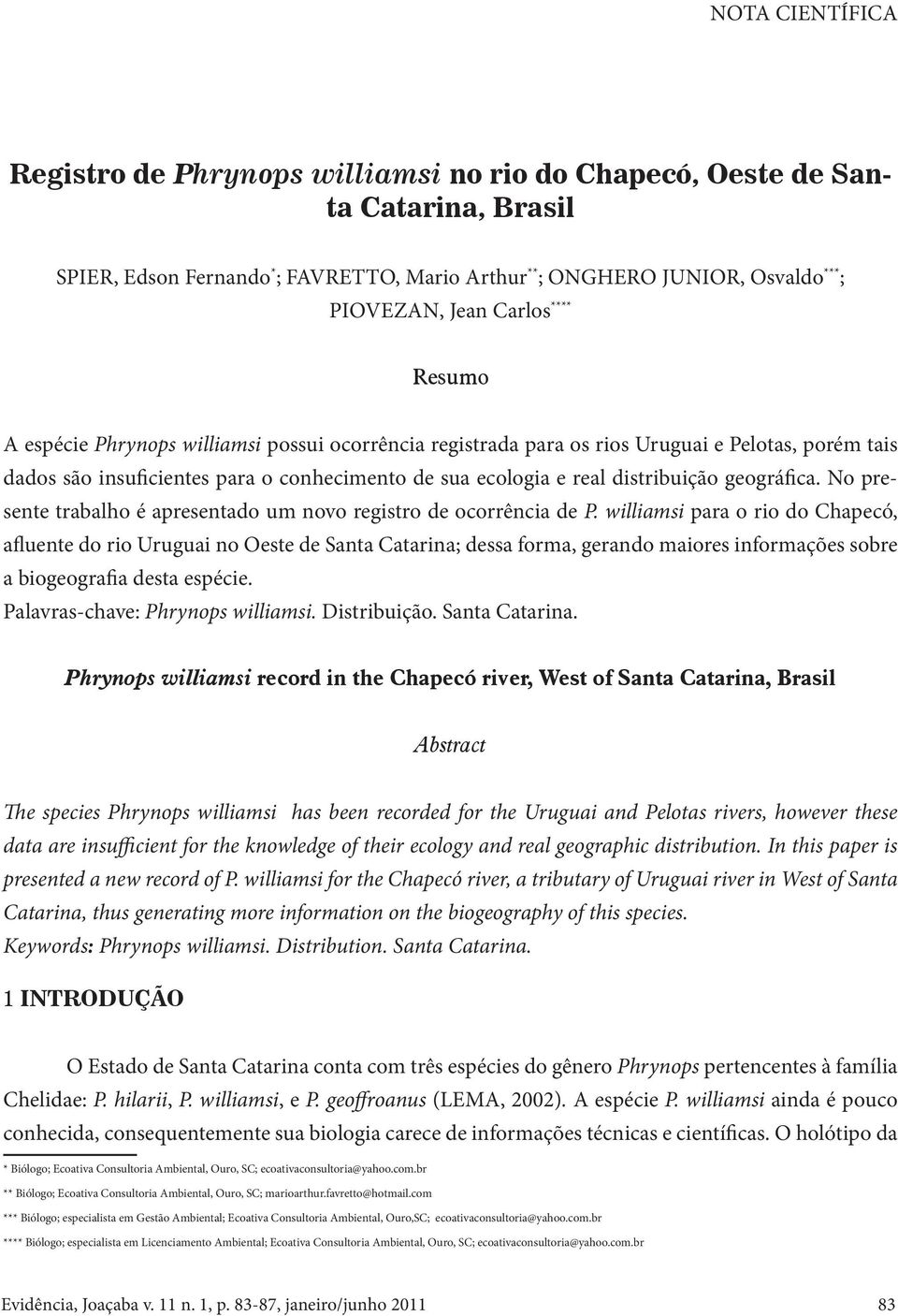 geográfica. No presente trabalho é apresentado um novo registro de ocorrência de P.