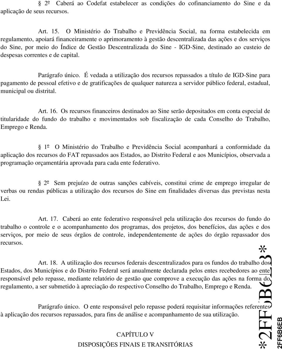 Índice de Gestão Descentralizada do Sine - IGD-Sine, destinado ao custeio de despesas correntes e de capital. Parágrafo único.