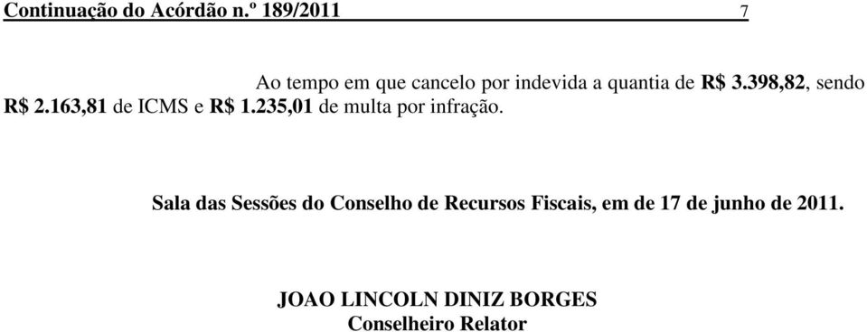 398,82, sendo R$ 2.163,81 de ICMS e R$ 1.235,01 de multa por infração.