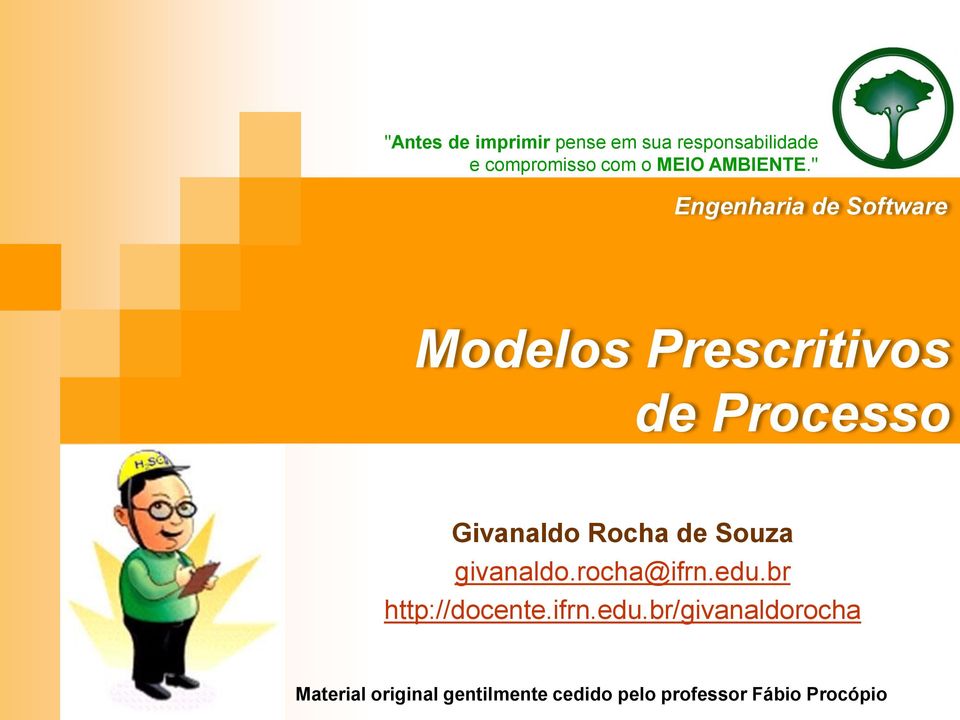" Engenharia de Software Modelos Prescritivos de Processo Givanaldo Rocha