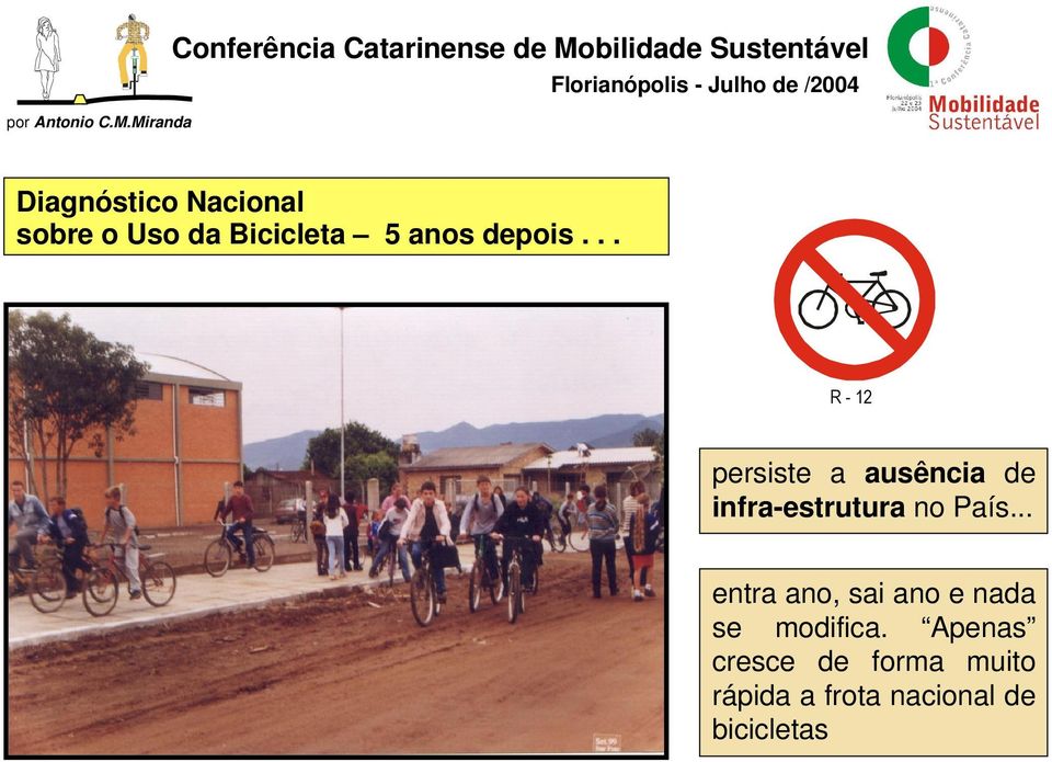 de /2004 Diagnóstico Nacional sobre o Uso da Bicicleta 5 anos depois.