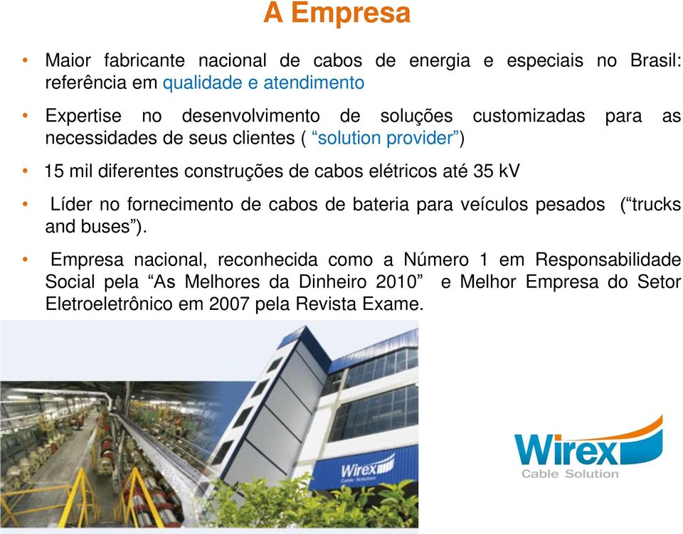 cabos elétricos até 35 kv Líder no fornecimento de cabos de bateria para veículos pesados ( trucks and buses ).