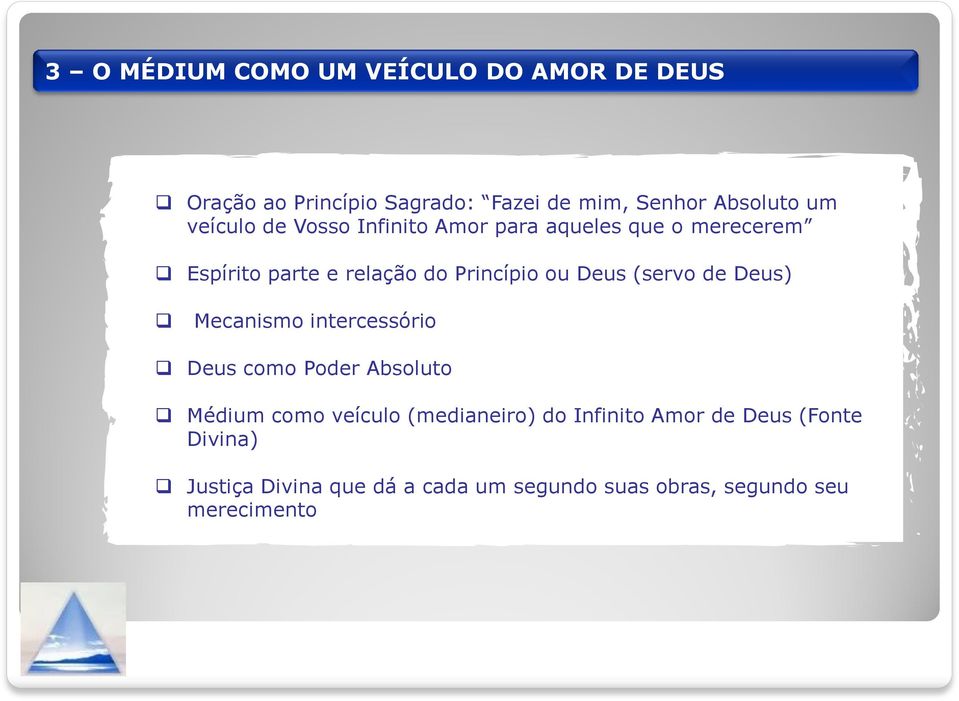 (servo de Deus) Mecanismo intercessório Deus como Poder Absoluto Médium como veículo (medianeiro) do