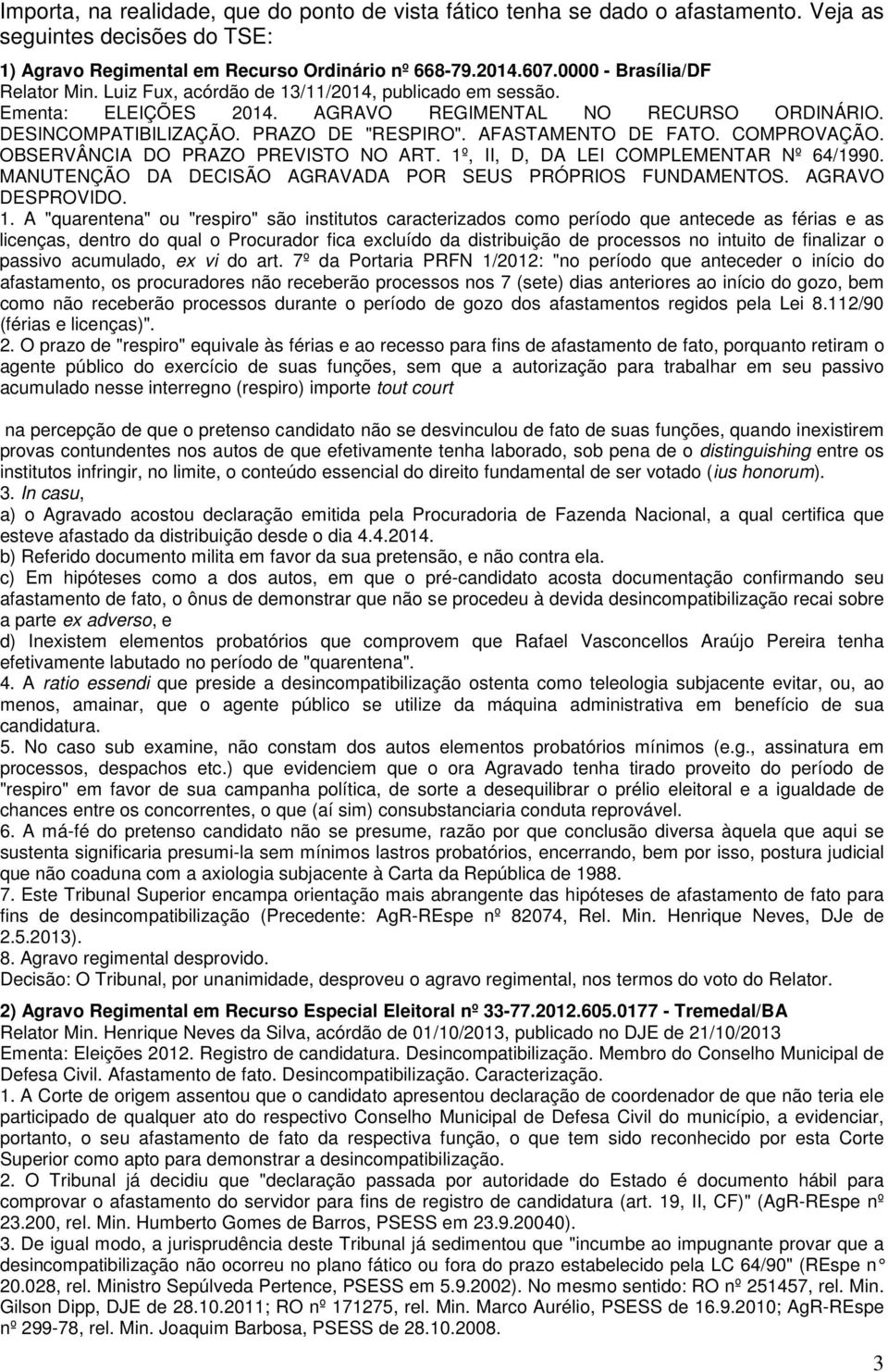 AFASTAMENTO DE FATO. COMPROVAÇÃO. OBSERVÂNCIA DO PRAZO PREVISTO NO ART. 1º