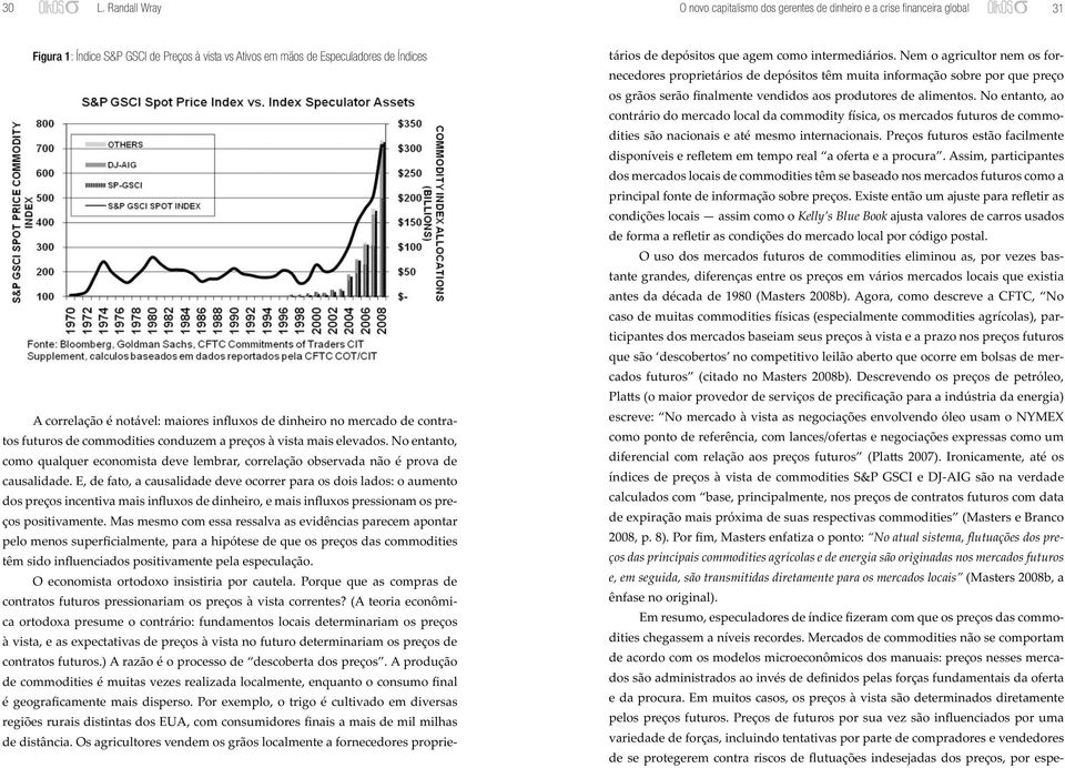 No entanto, como qualquer economista deve lembrar, correlação observada não é prova de causalidade.