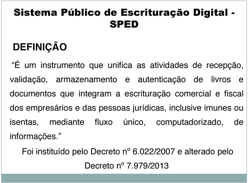 comercial e fiscal dos empresários e das pessoas jurídicas, inclusive imunes ou isentas, mediante fluxo