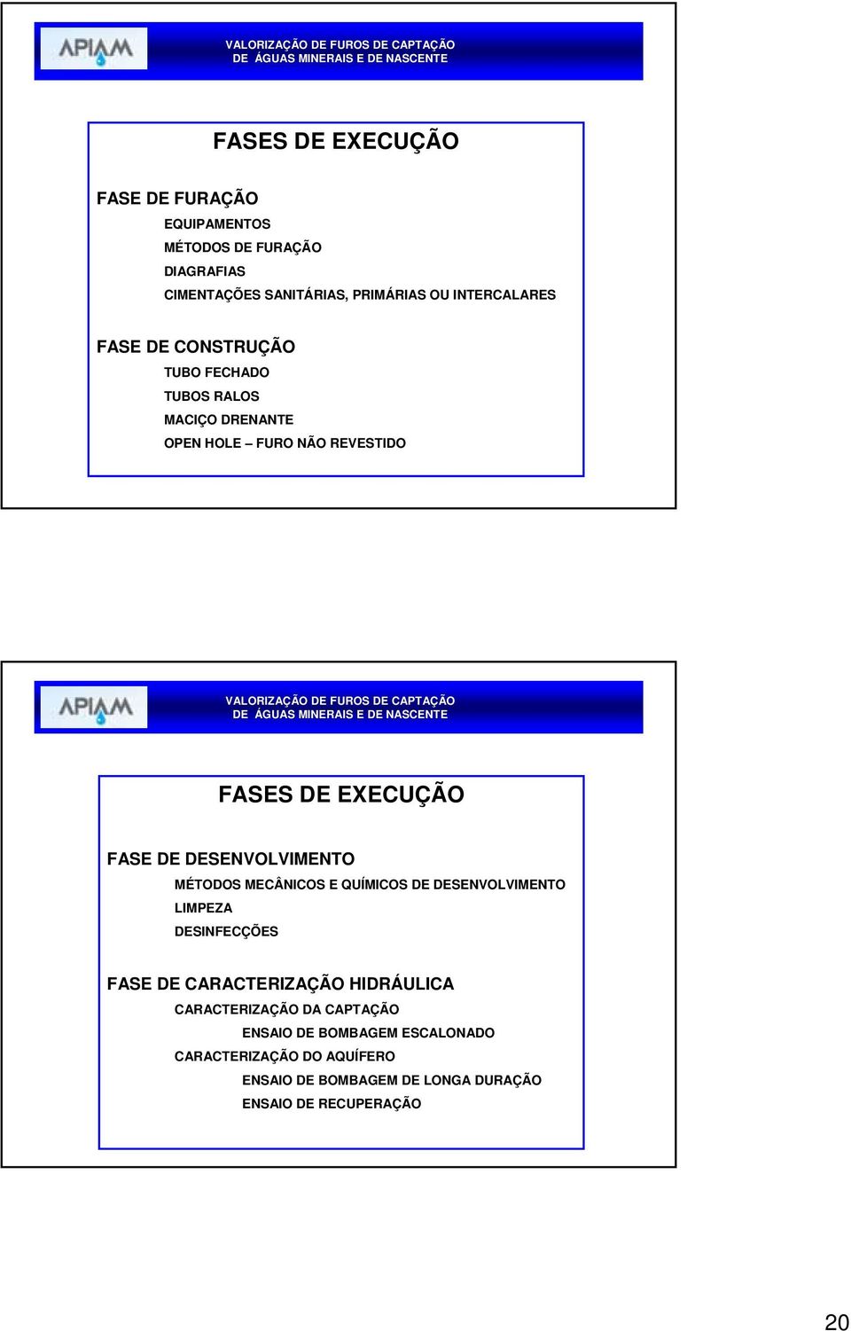 DESENVOLVIMENTO MÉTODOS MECÂNICOS E QUÍMICOS DE DESENVOLVIMENTO LIMPEZA DESINFECÇÕES FASE DE CARACTERIZAÇÃO HIDRÁULICA