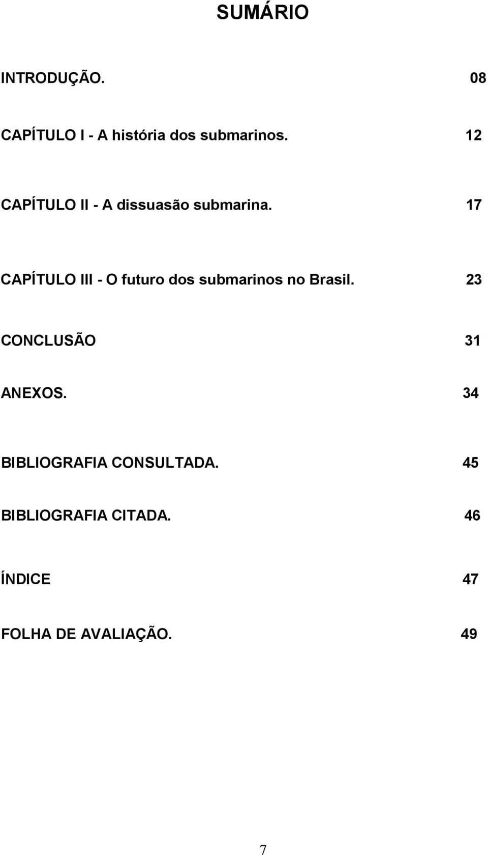 17 CAPÍTULO III - O futuro dos submarinos no Brasil.