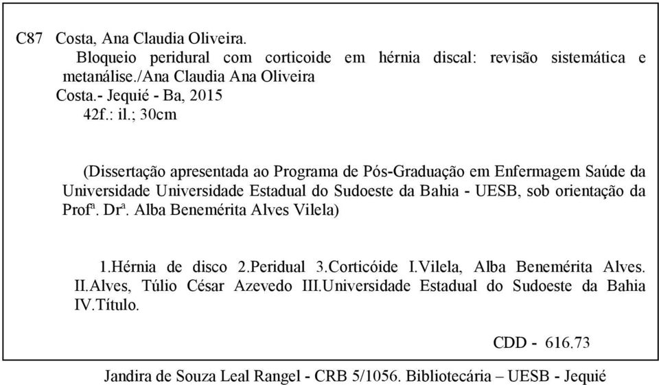 ; 30cm (Dissertação apresentada ao Programa de Pós-Graduação em Enfermagem Saúde da Universidade Universidade Estadual do Sudoeste da Bahia - UESB, sob