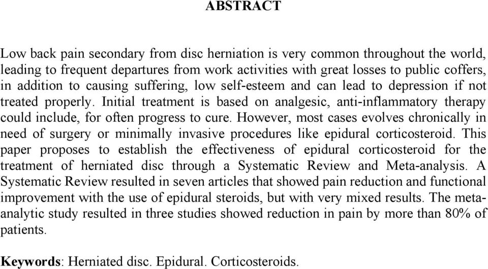 However, most cases evolves chronically in need of surgery or minimally invasive procedures like epidural corticosteroid.