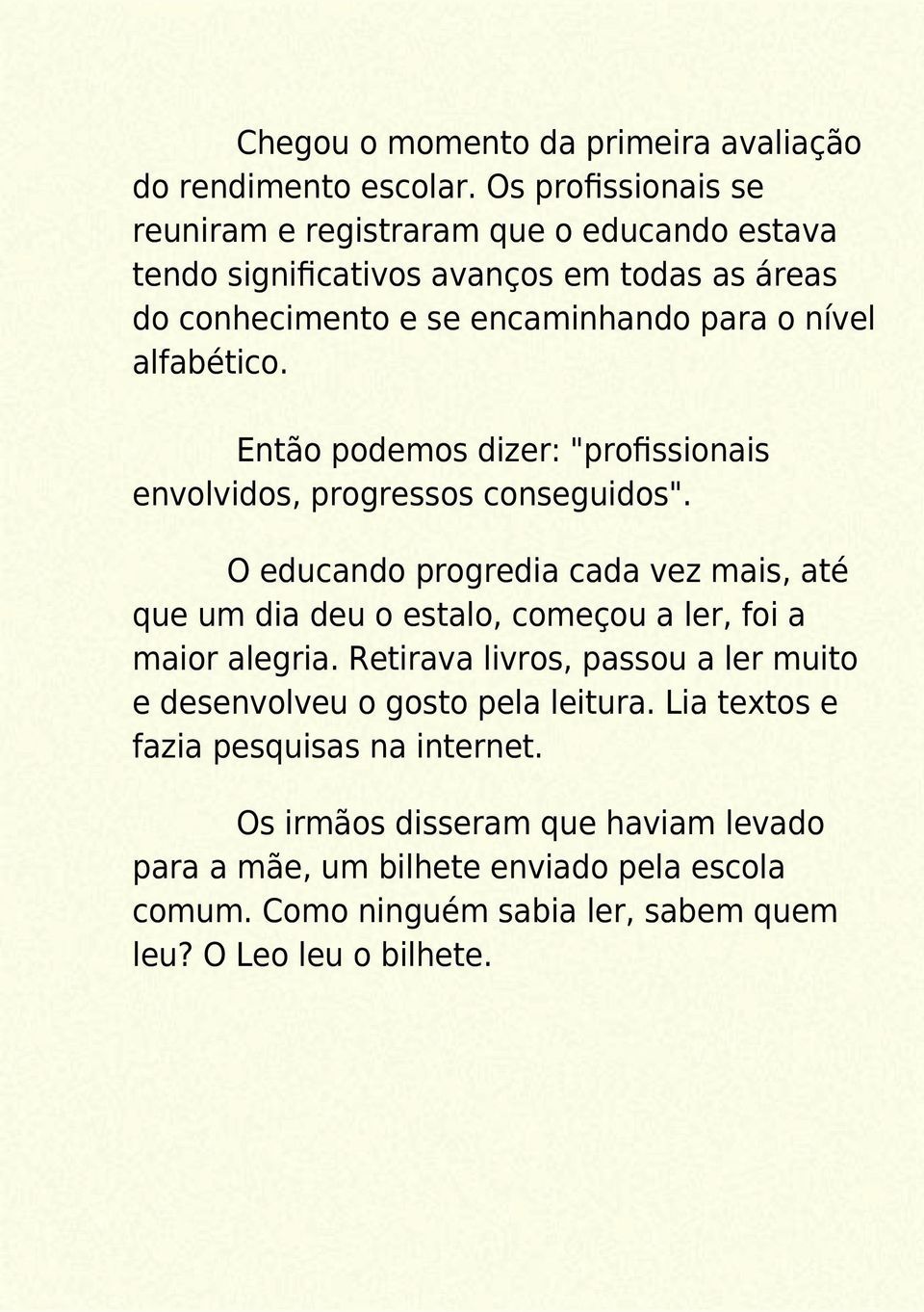 alfabético. Então podemos dizer: "profissionais envolvidos, progressos conseguidos".