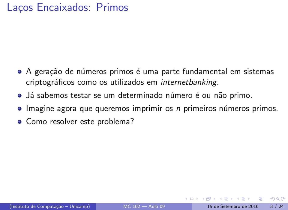 Já sabemos testar se um determinado número é ou não primo.