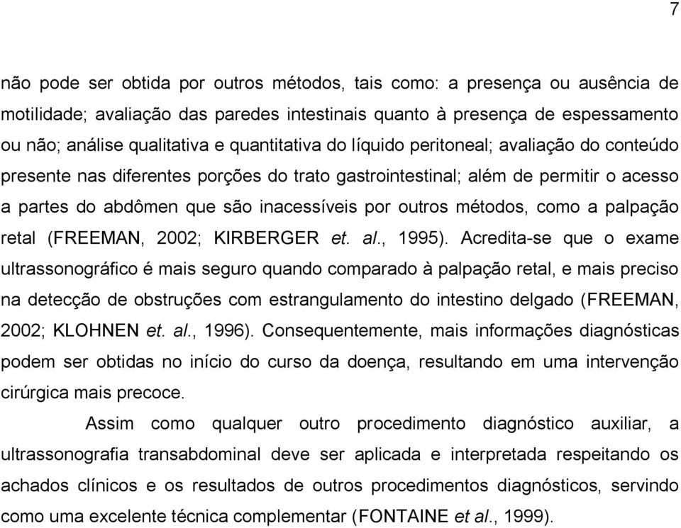 métodos, como a palpação retal (FREEMAN, 2002; KIRBERGER et. al., 1995).