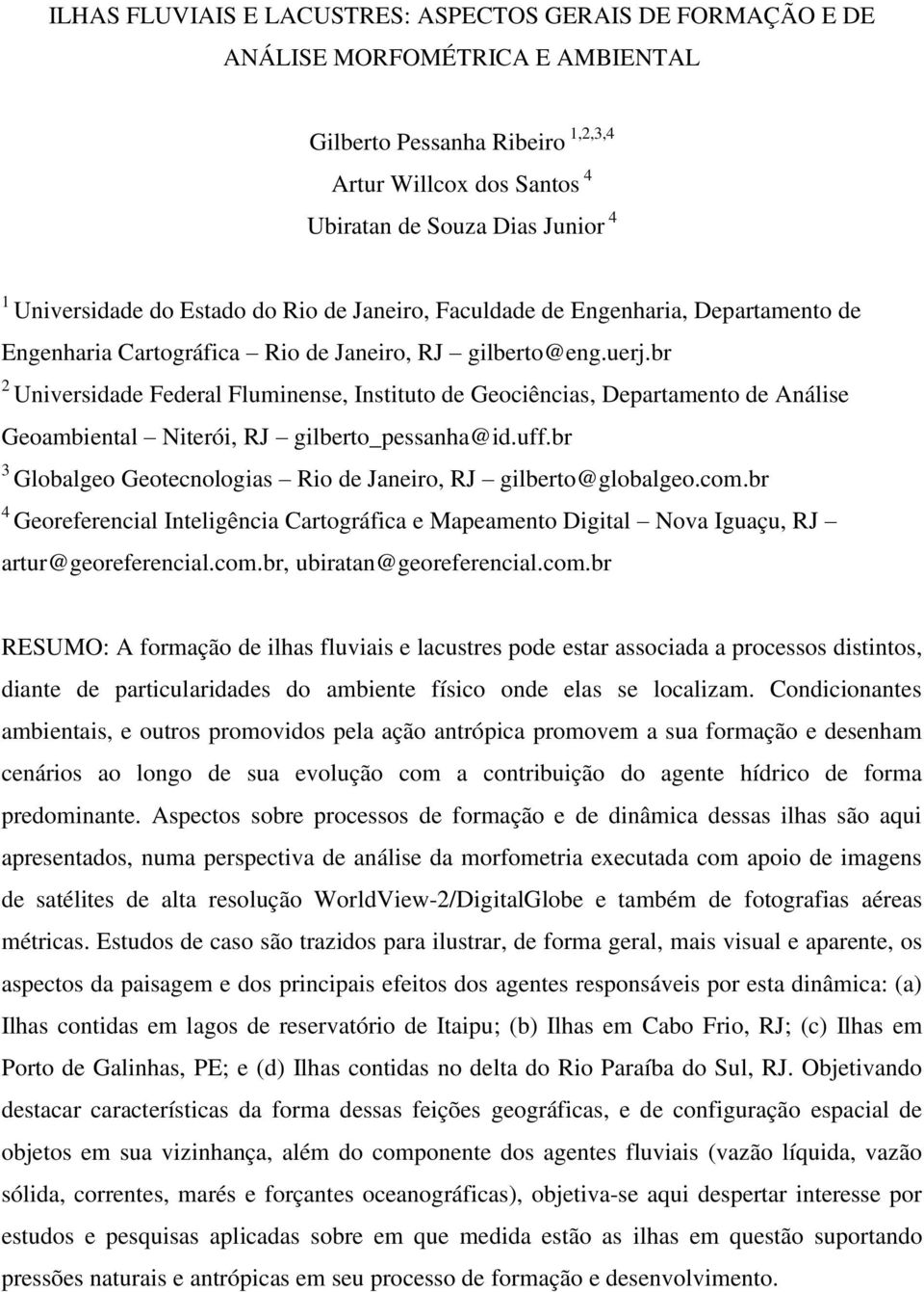 br 2 Universidade Federal Fluminense, Instituto de Geociências, Departamento de Análise Geoambiental Niterói, RJ gilberto_pessanha@id.uff.