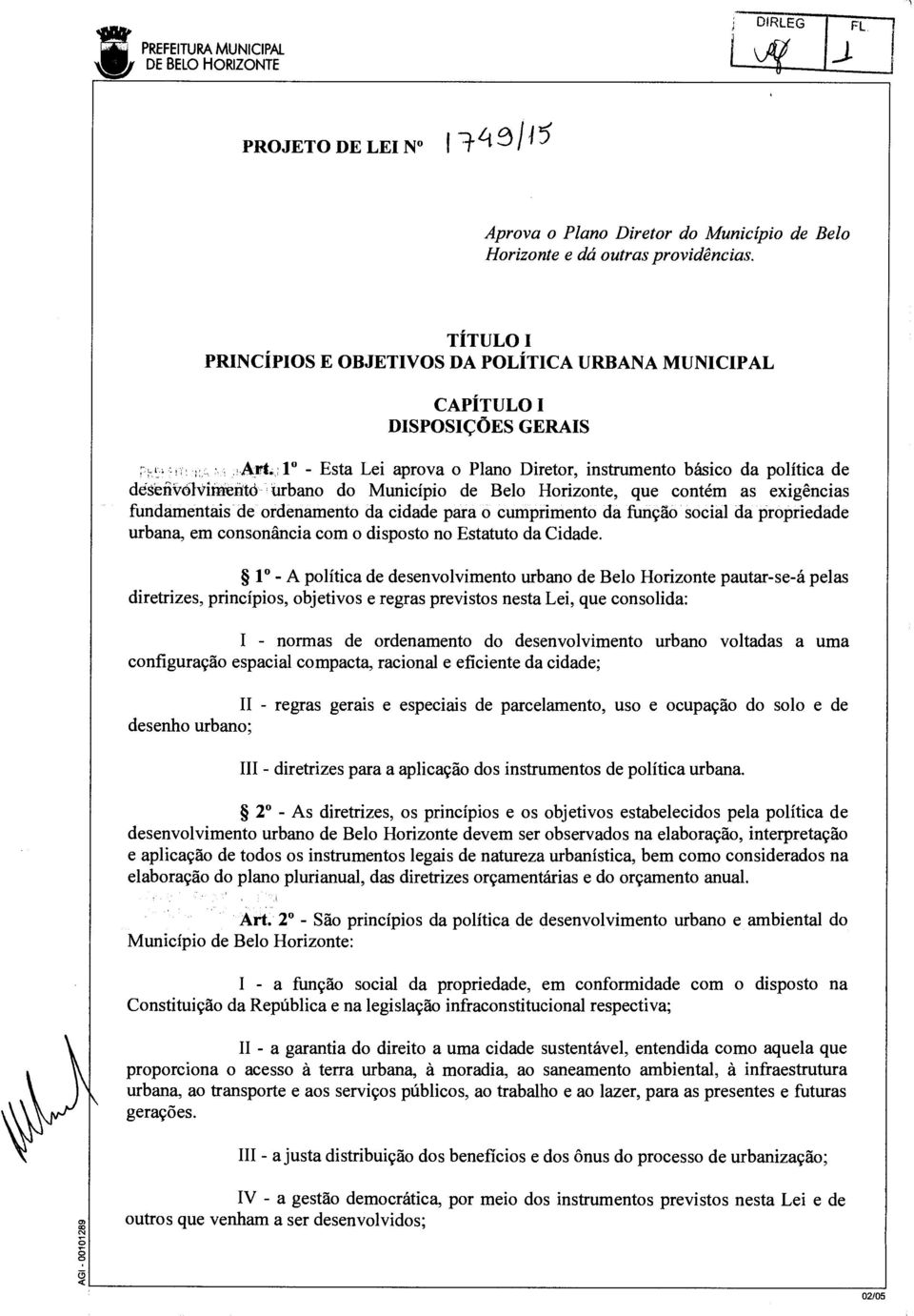 1 - Esta Lei aprova o Plano Diretor, instrumento básico da política de désefivolvitnento urbano do Município de Belo Horizonte, que contém as exigências fundamentais de ordenamento da cidade para o