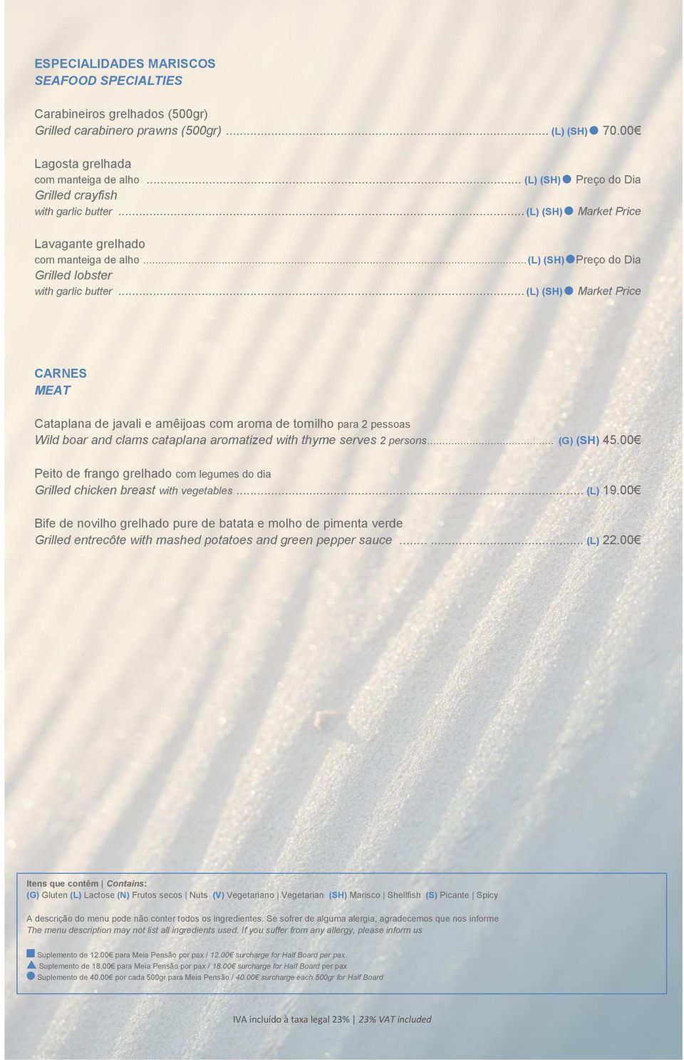 .. (L) (SH) Market Price CARNES MEAT Cataplana de javali e amêijoas com aroma de tomilho para 2 pessoas Wild boar and clams cataplana aromatized with thyme serves 2 persons... (G) (SH) 45.