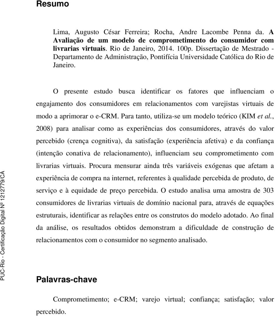 O presente estudo busca identificar os fatores que influenciam o engajamento dos consumidores em relacionamentos com varejistas virtuais de modo a aprimorar o e-crm.