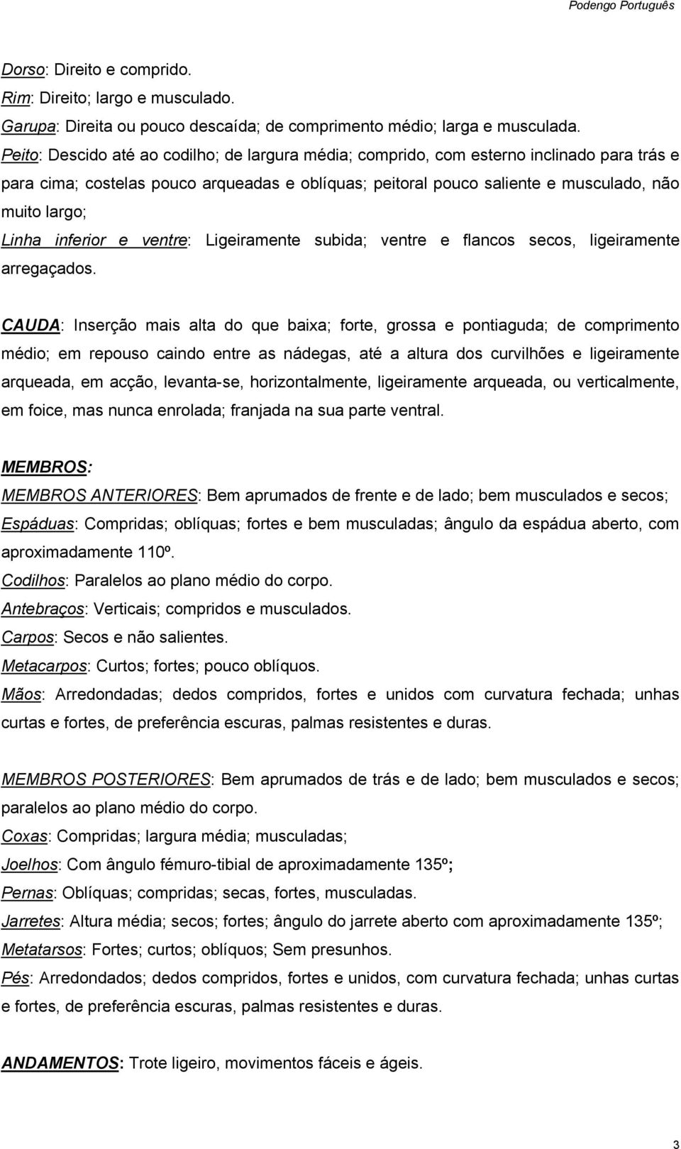 Linha inferior e ventre: Ligeiramente subida; ventre e flancos secos, ligeiramente arregaçados.