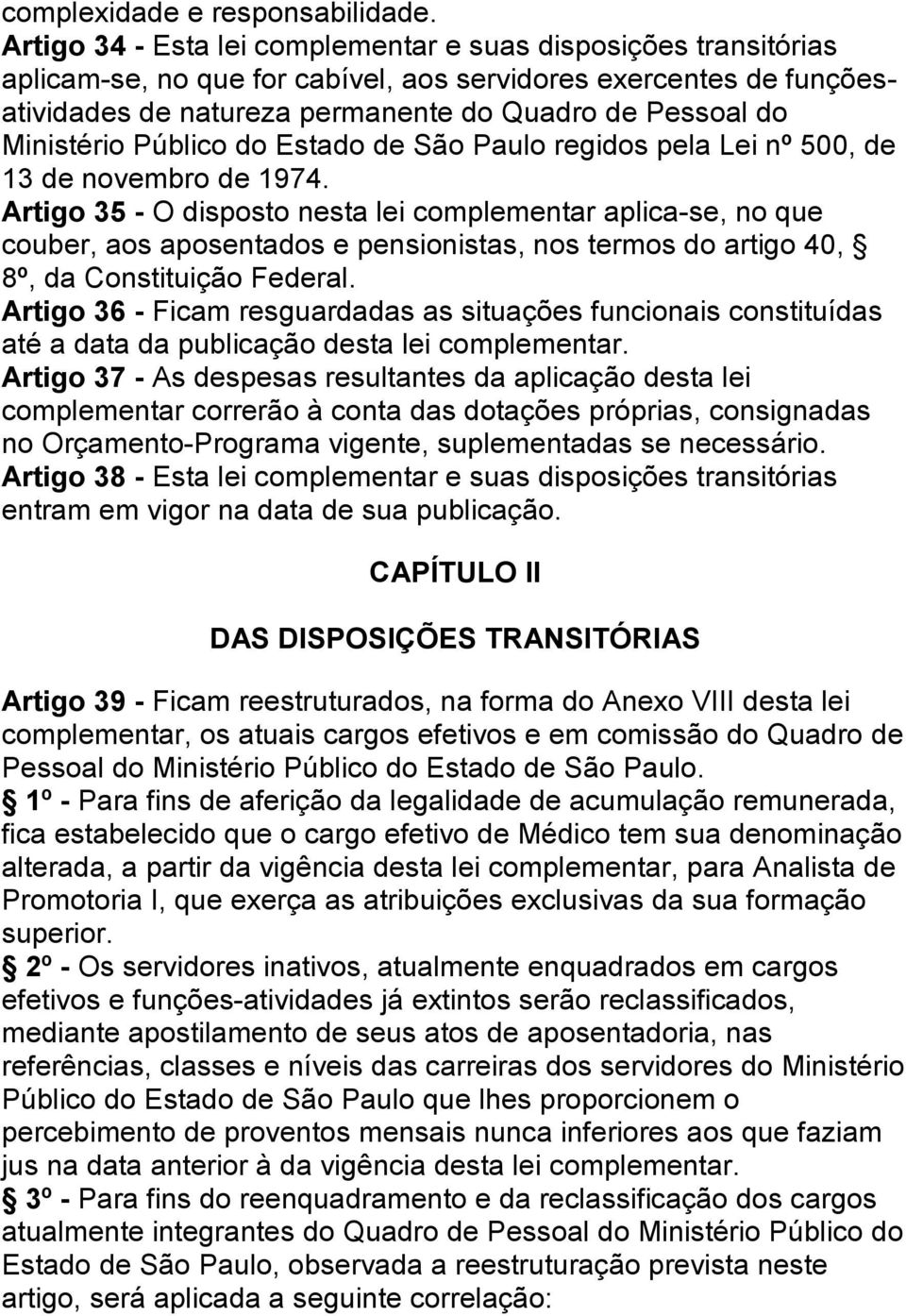 Ministério Público do Estado de São Paulo regidos pela Lei nº 500, de 13 de novembro de 1974.