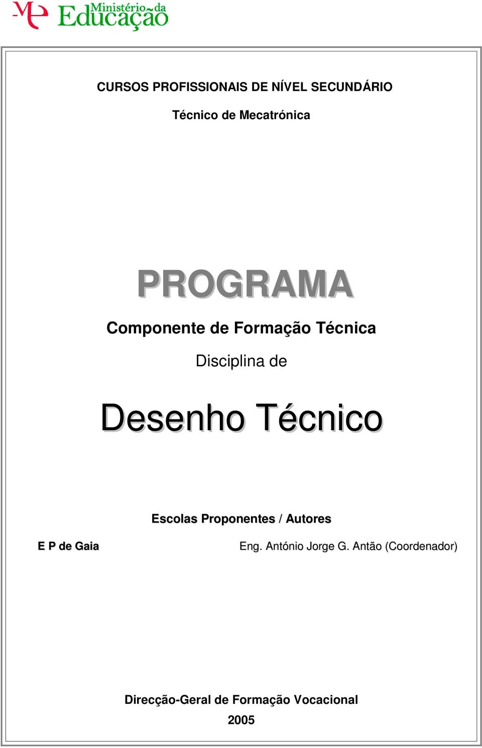 Técnico Escolas Proponentes / Autores E P de Gaia Eng.