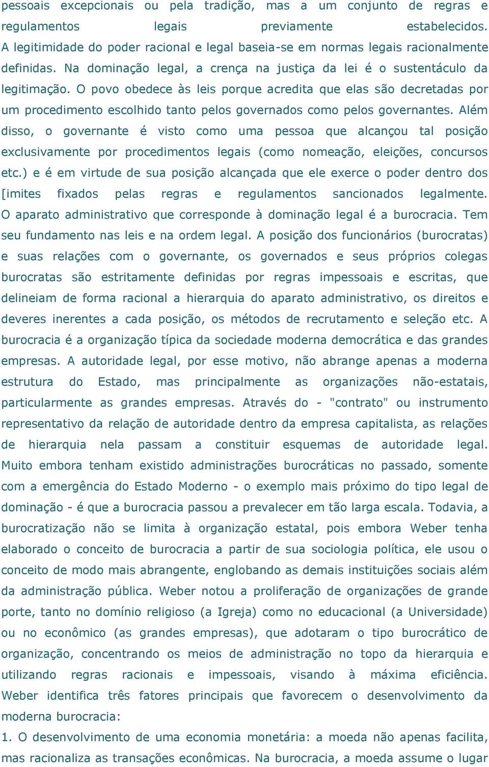 O povo obedece às leis porque acredita que elas são decretadas por um procedimento escolhido tanto pelos governados como pelos governantes.