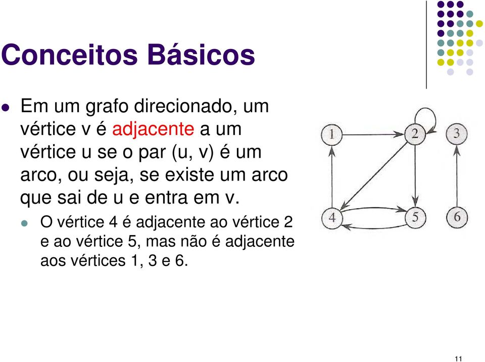 existe um arco que sai de u e entra em v.