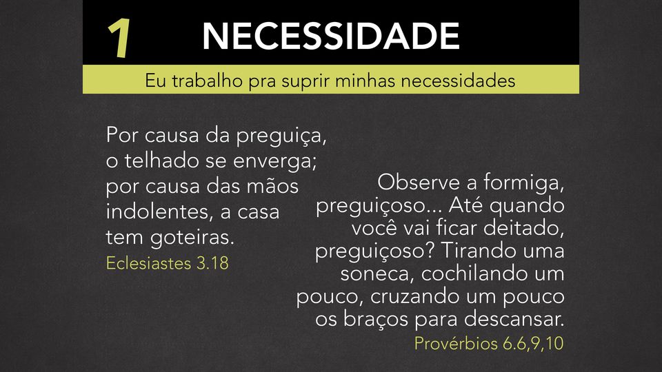 .. Até quando indolentes, a casa você vai ficar deitado, tem goteiras. preguiçoso?